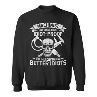 Mechanic Slogan I Try To Make Things Idiot-Proof Worker Sweatshirt - Monsterry CA