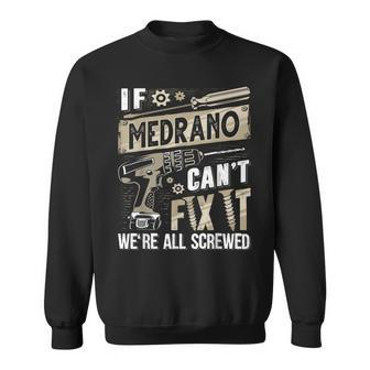 Medrano Family Name If Medrano Can't Fix It Sweatshirt - Seseable