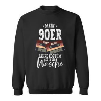 Mein 90S Kostüm Ist In Der Wäsche 90S S Sweatshirt - Geschenkecke