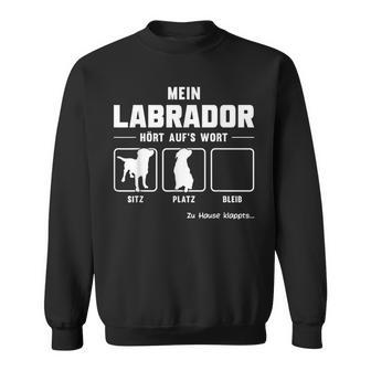 Mein Labrador Hört Auf S Wort German Language Black Sweatshirt - Seseable
