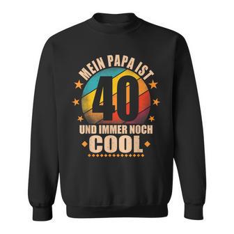 Mein Papa Ist 40 Und Richtig Cool 40Th Birthday Man Sweatshirt - Seseable