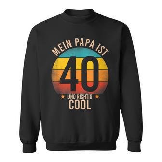 Mein Papa Ist 40 Und Richtig Cool 40Th Birthday Man Sweatshirt - Geschenkecke