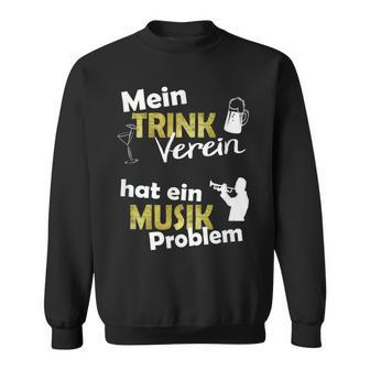 Mein Trinkerein Hat Ein Musik Problem Sweatshirt - Seseable