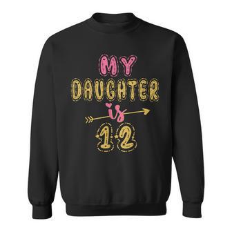 Meine Tochter Ist 12 Jahre Alt Idee Zum 12 Geburtstag Für Sie Sweatshirt - Seseable