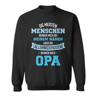 Meisten Menschen Nennen Meinem Namen Allerwichtigsten Opa Sweatshirt - Seseable