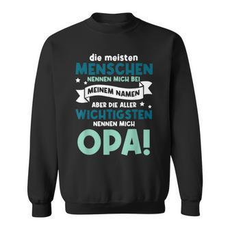 Meisten Menschen Nennen Mich Bei Meinem Namen Opa Großvater Sweatshirt - Geschenkecke