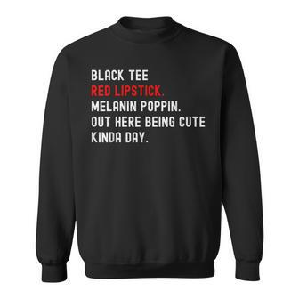Melanin Poppin Black Print Red Lipstick Saying Sweatshirt - Monsterry