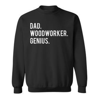 Mens Dad Woodworker Genius Woodworking Father Sweatshirt | Mazezy