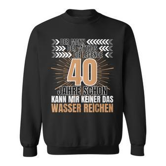 Men's Der Mann Der Mythos Die Legend 40 Jahre 40Th Birthday Sweatshirt - Seseable