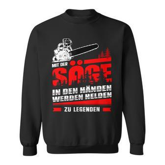 Men's Mit Der Säge In Den Hände Werden Helden Zu Legend Sweatshirt - Seseable