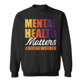 Mental Health Matters Social Worker Sweatshirt - Monsterry