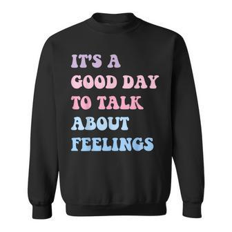 Mental Health Vintage It's A Good Day To Talk About Feelings Sweatshirt - Monsterry DE