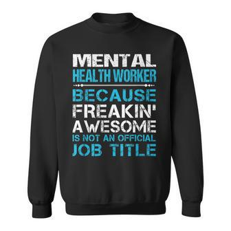 Mental Health Worker Freaking Awesome Sweatshirt - Monsterry AU