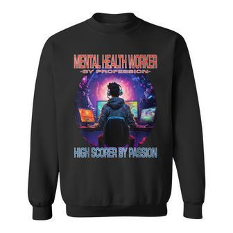 Mental Health Worker Gamer Fun Pun Gaming Sweatshirt - Monsterry CA