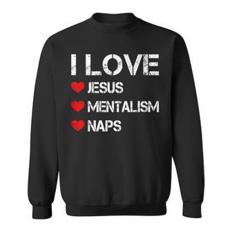 Mentalism Jesus Christ I Love Jesus Mentalism Naps Sweatshirt - Monsterry CA