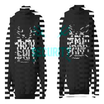 Mermaid Security Mermaid Dad Fathers Day Sweatshirt | Mazezy