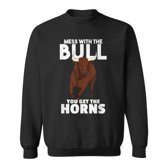 Mess With The Bull You Get The Horns Cowboy Wisdom Farmer Sweatshirt - Monsterry DE