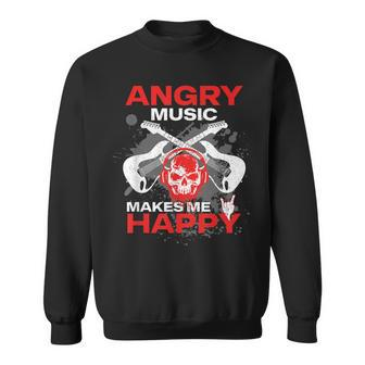 Metalhead Heavy Metal Angry Music Makes Me Happy Metal Fan Sweatshirt - Monsterry