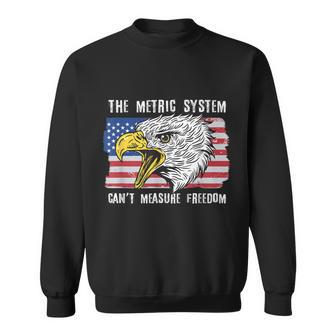 The Metric System Can't Measure Freedom 4Th Of July Sweatshirt - Monsterry AU