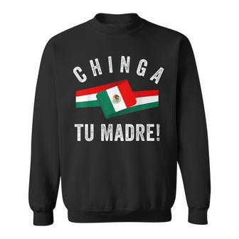 Mexican Flag Mexicana Mexico Chinga Tu Madre Spanish Slang Sweatshirt - Monsterry DE