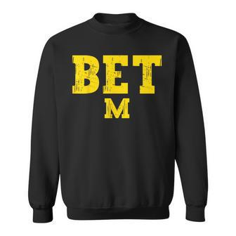 Michigan Bet Michigan Sweatshirt - Thegiftio UK