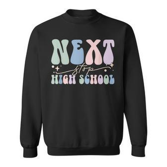 Middle School Graduation Next Stop High School Sweatshirt - Monsterry