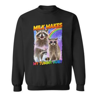 Milk Makes My Tummy Hurt Raccoon Meme Culture Sweatshirt - Seseable