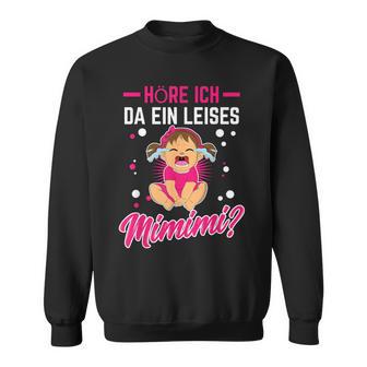 Mimimi Höre Ich Da Ein Leises Mimimi Sweatshirt - Seseable