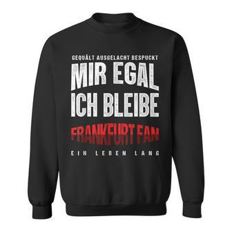 Mir Egal Ich Bleibe Frankfurt Fan Football Fan Club Sweatshirt - Seseable