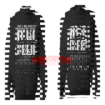 Mir Egal Ich Bleibe Frankfurt Fan Football Fan Club Sweatshirt - Seseable