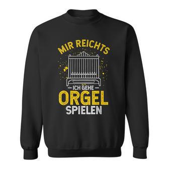 Mir Egal Ich Geh Orgel Spielen Kirche Klavier Orgelfan Sweatshirt - Geschenkecke