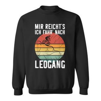 Mir Reicht's Ich Fahr' Nach Leogang Mountainbiking Mtb Sweatshirt - Geschenkecke