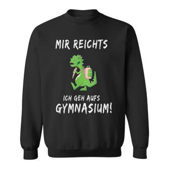 Mir Reichts Ich Geh Auf Gymnasium School 5Th Class Sweatshirt - Seseable