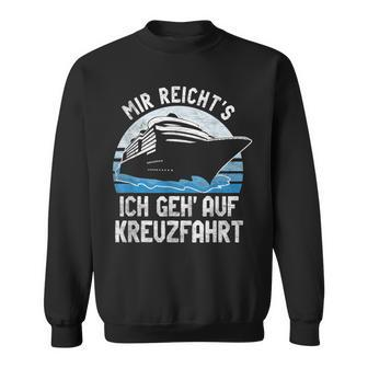 Mir Reicht's Ich Geh Auf Kreuzfahrt Cruiser Sweatshirt - Seseable
