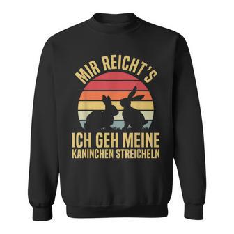 Mir Reicht's Ich Geh Meine Kaninchen Streicheln Haustier Sweatshirt - Seseable