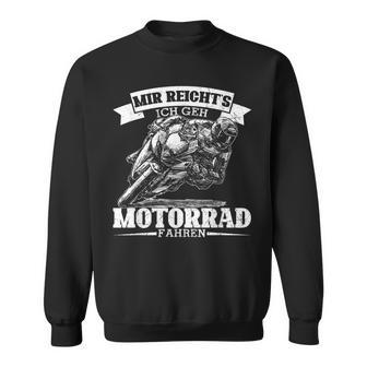Mir Reicht's Ich Geh Motorcycle Fahren Cool Biker Saying S Sweatshirt - Seseable