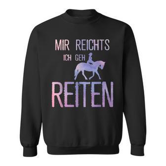 Mir Reichts Ich Geh Reiten Mir Reichts Ich Geh Reiten S Sweatshirt - Seseable