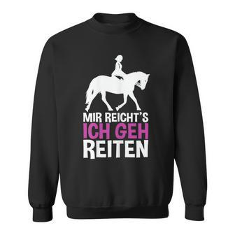Mir Reichts Ich Geh Reiten For A Rider's Sweatshirt - Seseable