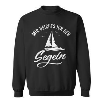 Mir Reichts Ich Geh Saileln Sailing Ship Boat Sweatshirt - Seseable