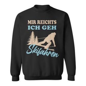 Mir Reichts Ich Geh Skiing Winter Sports Sweatshirt - Geschenkecke