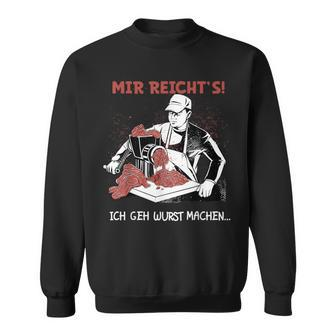 Mir Reicht's Ich Geh Wurst Machen Butcher Sweatshirt - Seseable