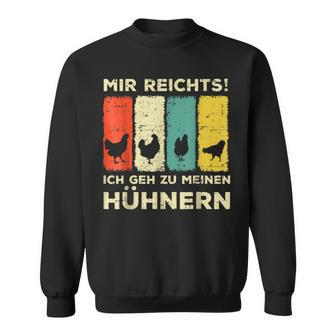 Mir Reichts Ich Geh Zu Mein Hühnern Hühnerzucht Mir Black Sweatshirt - Seseable