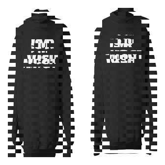 Is Mir Wurscht Motivation Sweatshirt - Seseable