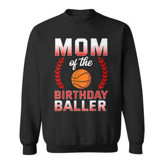 Mom Of The Birthday Boy Basketball Bday Celebration Sweatshirt - Thegiftio UK