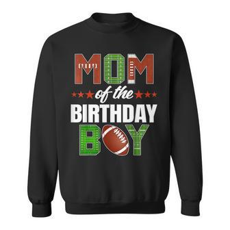 Mom Of The Birthday Boy Family Football Party Decorations Sweatshirt | Mazezy UK