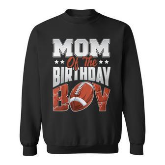 Mom Football Birthday Boy Family Baller B-Day Party Sweatshirt - Seseable