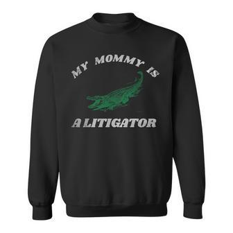 My Mommy Is A Litigator Alligator Lawyer Sweatshirt - Monsterry DE