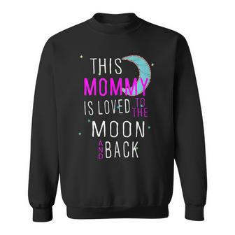 This Mommy Is Loved To The Moon And Back Sweatshirt - Monsterry DE