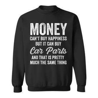 Money Cant Buy Happiness But It Can Buy Car Parts Car Guy Sweatshirt - Monsterry AU
