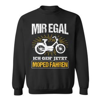 Moped Ich Geh' Jetzt Moped Fahren Ich Geh' Jetzt Moped F S Sweatshirt - Seseable